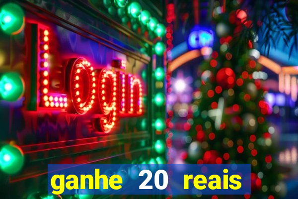 ganhe 20 reais para apostar cassino