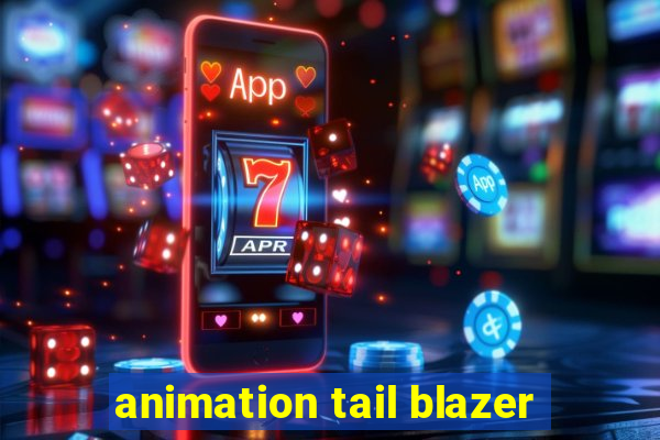 animation tail blazer