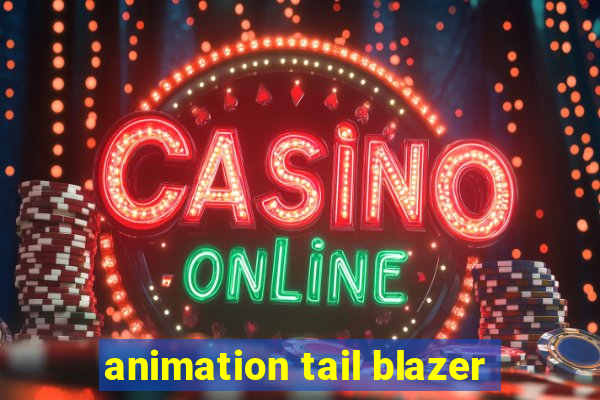 animation tail blazer