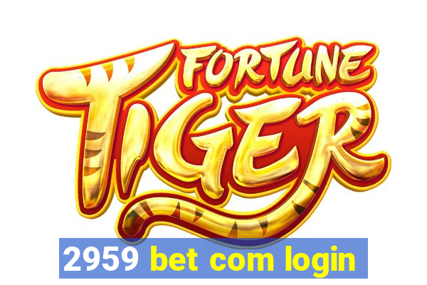 2959 bet com login