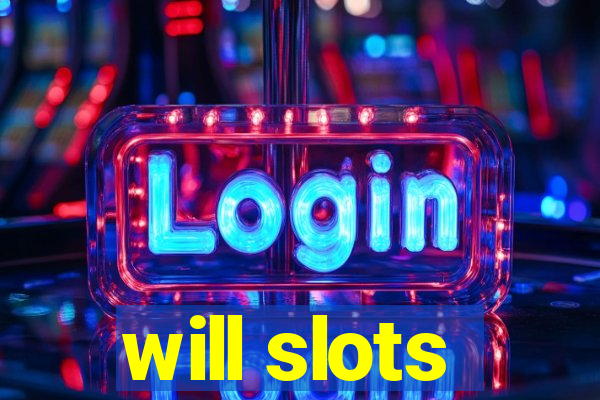 will slots