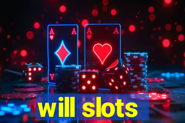 will slots