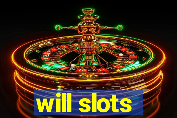 will slots