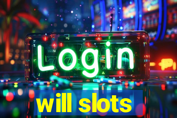 will slots