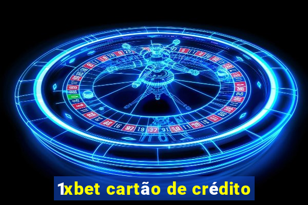 1xbet cartão de crédito