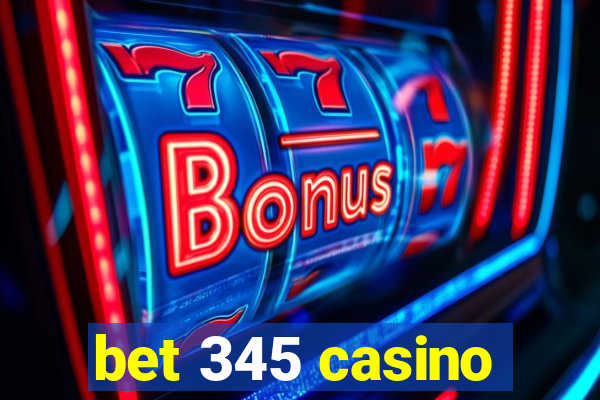 bet 345 casino