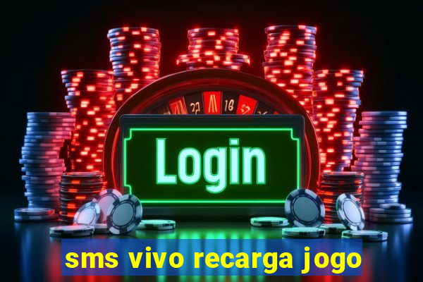 sms vivo recarga jogo