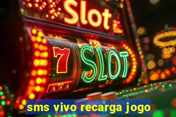 sms vivo recarga jogo