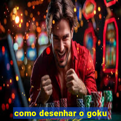 como desenhar o goku