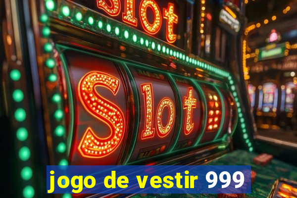 jogo de vestir 999