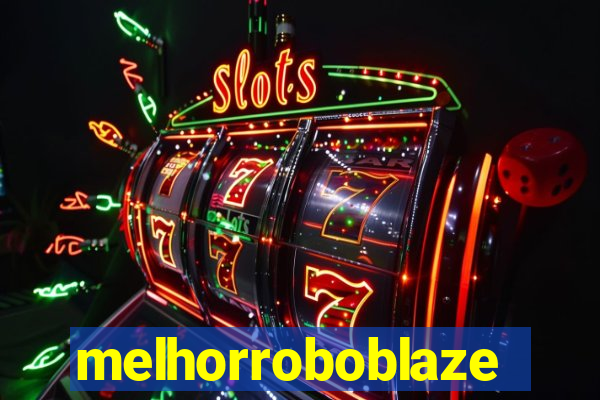 melhorroboblaze