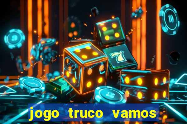 jogo truco vamos paga mesmo