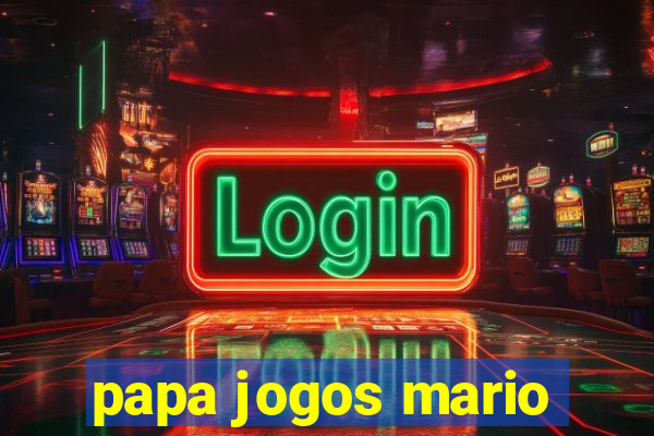 papa jogos mario