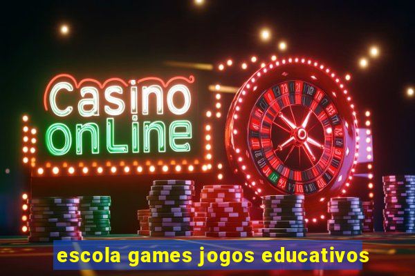 escola games jogos educativos