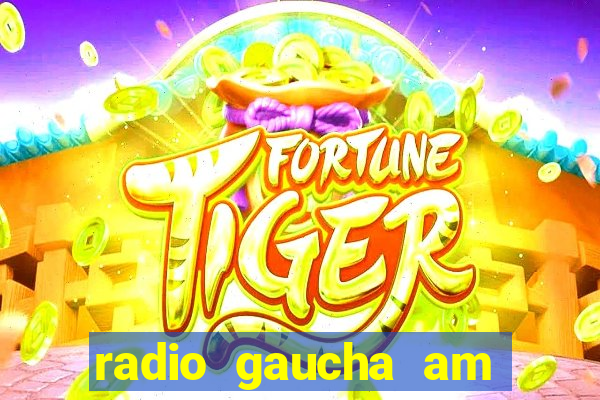 radio gaucha am 600 porto alegre rs