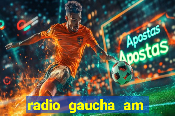 radio gaucha am 600 porto alegre rs