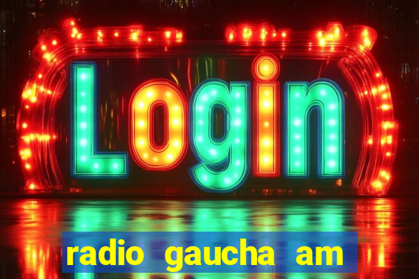 radio gaucha am 600 porto alegre rs