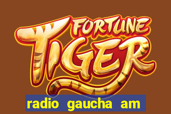 radio gaucha am 600 porto alegre rs