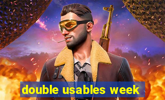 double usables week