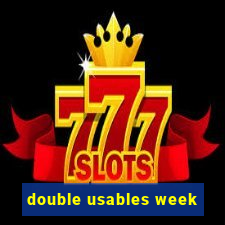 double usables week