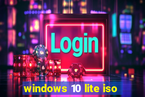 windows 10 lite iso