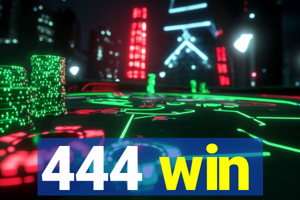 444 win