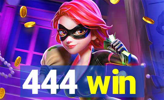 444 win