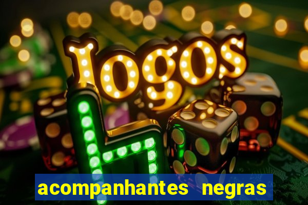 acompanhantes negras em santos