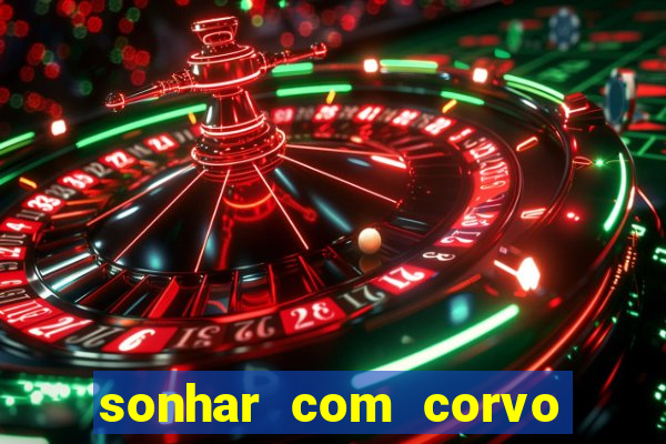 sonhar com corvo preto atacando