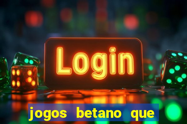 jogos betano que mais pagam