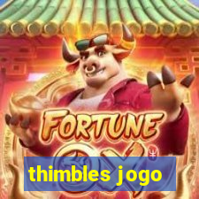 thimbles jogo