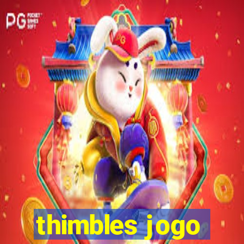 thimbles jogo