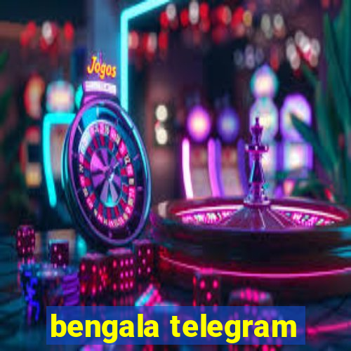 bengala telegram