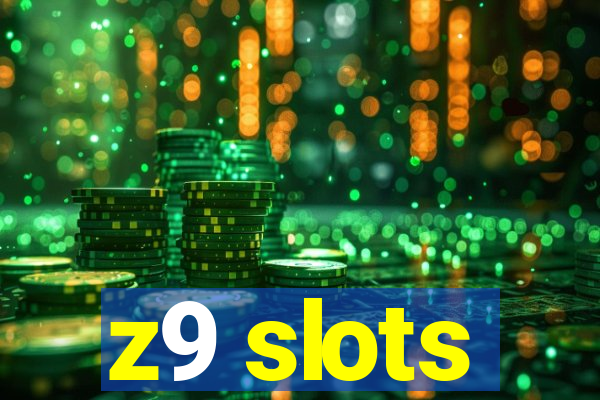 z9 slots