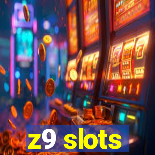 z9 slots