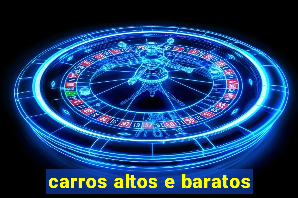 carros altos e baratos