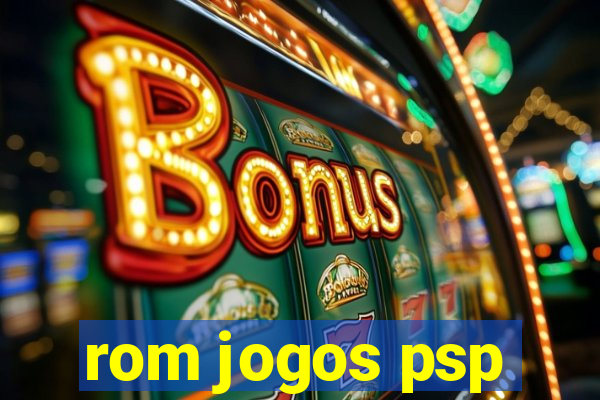 rom jogos psp