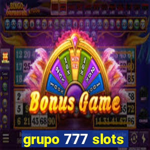 grupo 777 slots