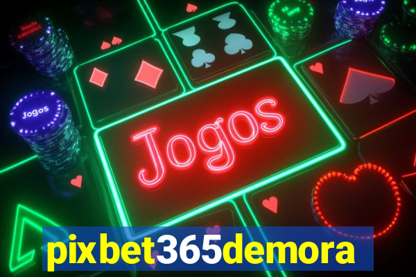 pixbet365demora