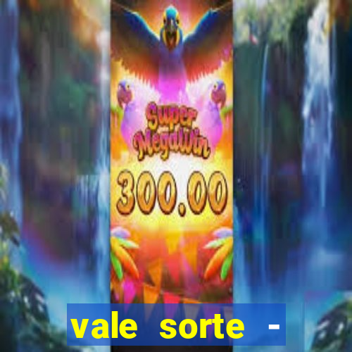 vale sorte - resultado hoje