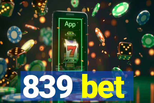 839 bet