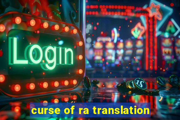 curse of ra translation