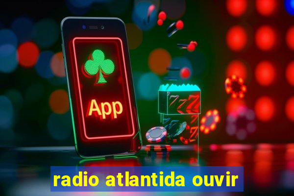 radio atlantida ouvir