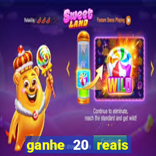 ganhe 20 reais para apostar