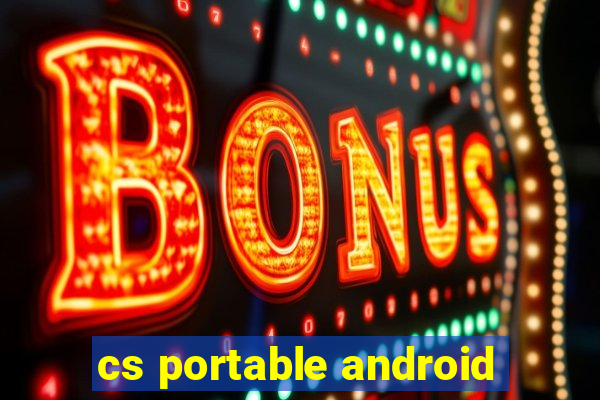 cs portable android