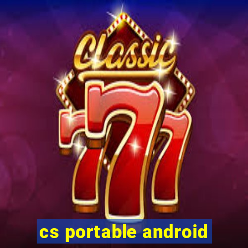 cs portable android