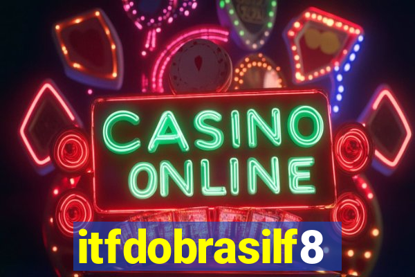 itfdobrasilf8