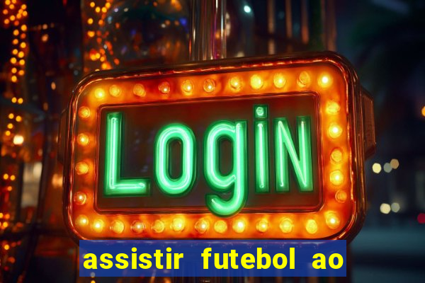 assistir futebol ao vivo rcm