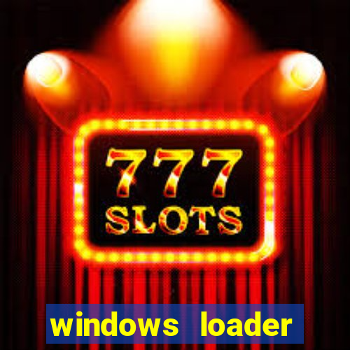 windows loader ativador windows 7