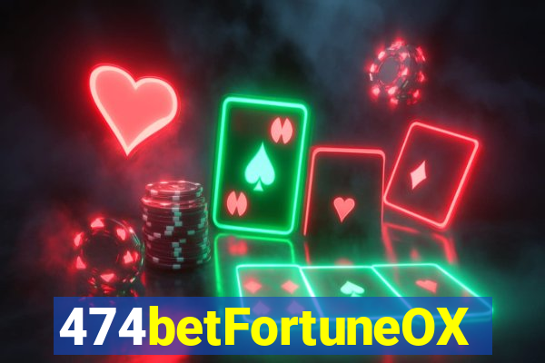 474betFortuneOX